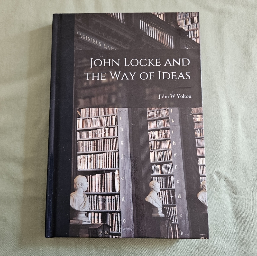John Locke and The Way of Ideas Book by John W‎ Yolton Hassell Street Press